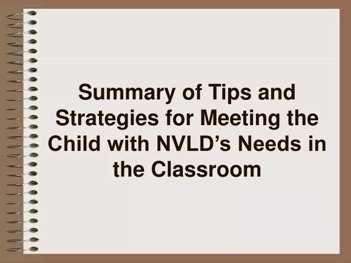 summary of tips and strategies for meeting the child with nvld s needs in the classroom