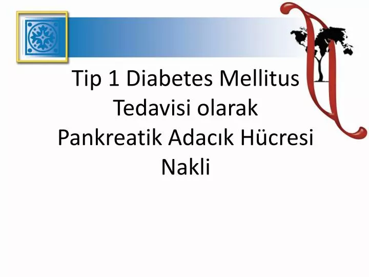 tip 1 diabetes mellitus tedavisi olarak pankreatik adac k h cresi nakli