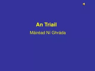 an triail