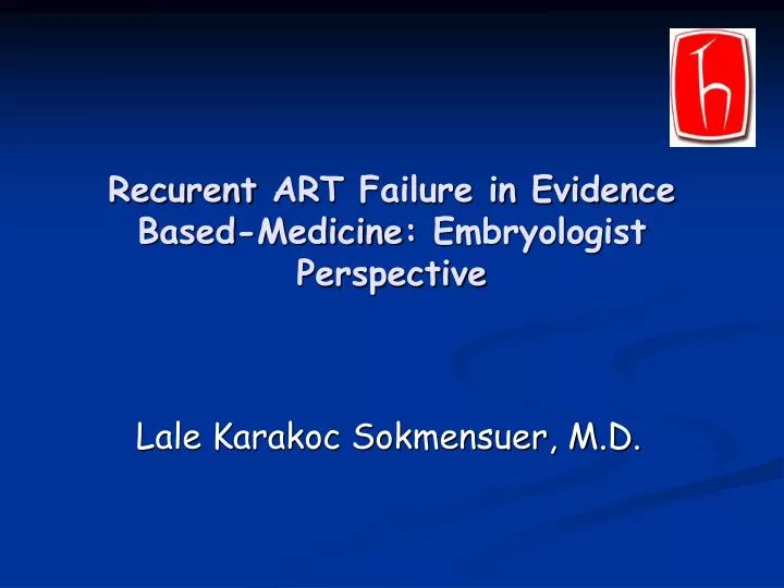 recurent art failure in evidence based medicine embryologist perspective