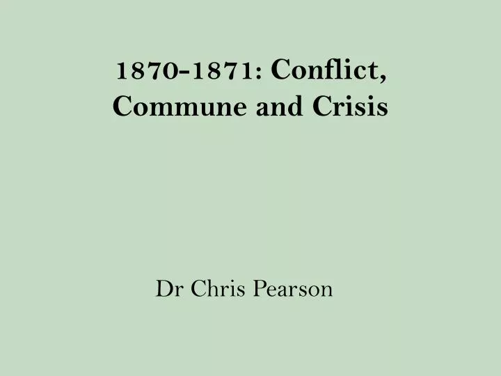 1870 1871 conflict commune and crisis
