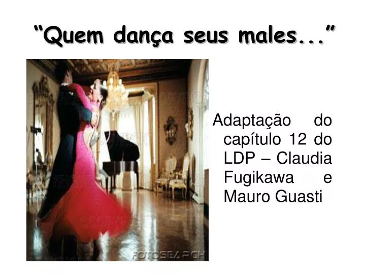 quem dan a seus males