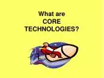 What are CORE TECHNOLOGIES? - slide 1