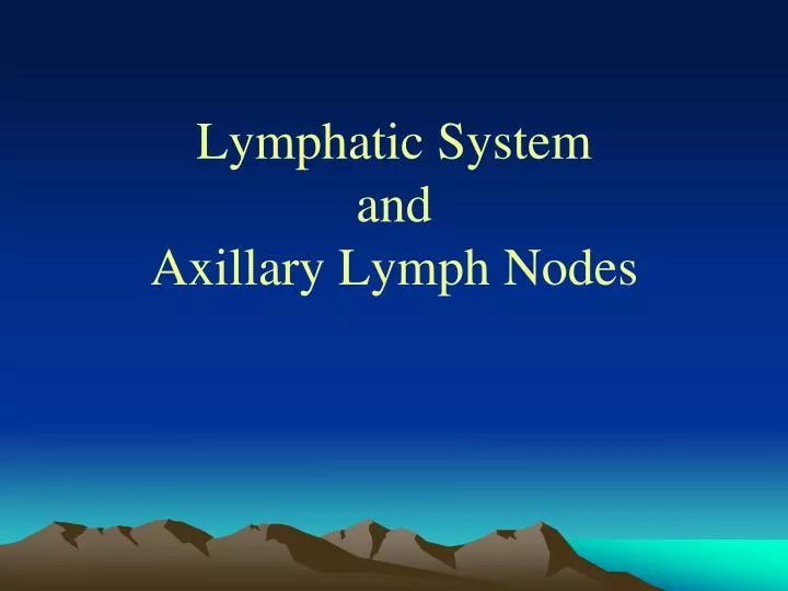 lymphatic system and axillary lymph nodes