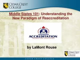 Middle States 101 : Understanding the New Paradigm of Reaccreditation