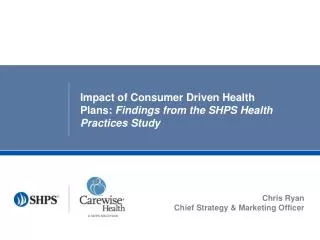 Impact of Consumer Driven Health Plans: Findings from the SHPS Health Practices Study