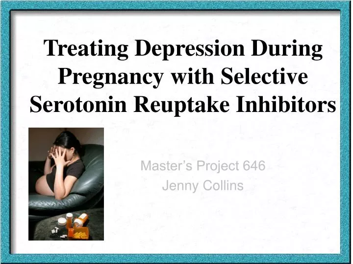 treating depression during pregnancy with selective serotonin reuptake inhibitors