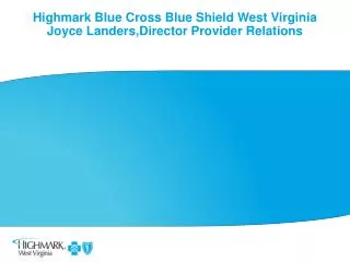 Highmark Blue Cross Blue Shield West Virginia Joyce Landers,Director Provider Relations