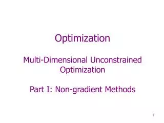 Optimization Multi-Dimensional Unconstrained Optimization Part I: Non-gradient Methods
