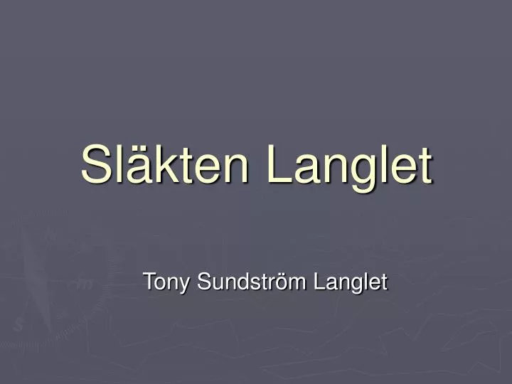 PPT - Släkten Langlet PowerPoint Presentation, Free Download - ID:1435640