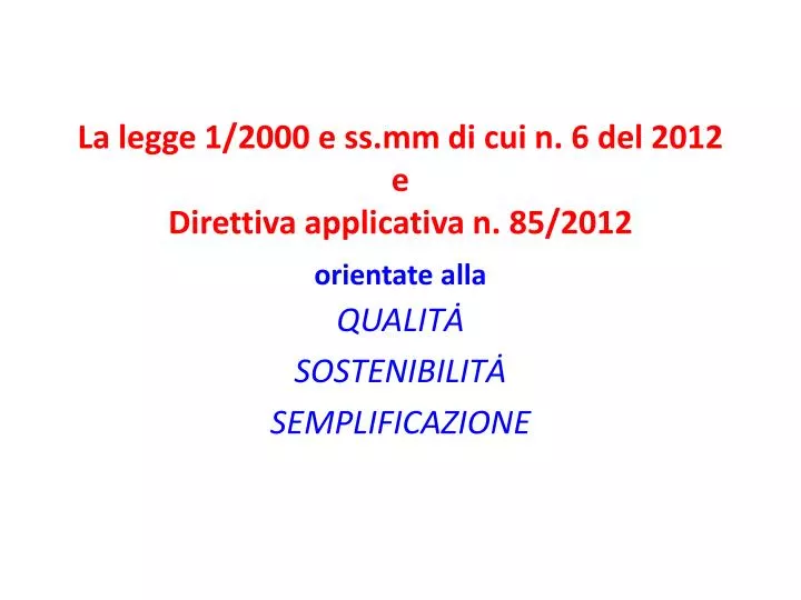 la legge 1 2000 e ss mm di cui n 6 del 2012 e direttiva applicativa n 85 2012 orientate alla