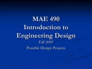 MAE 490 Introduction to Engineering Design