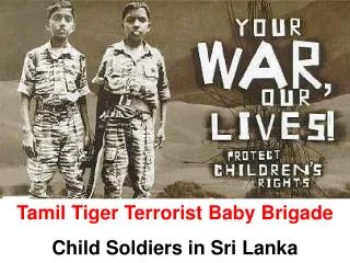 Tamil Tiger Terrorist Baby Brigade Child Soldiers in Sri Lanka