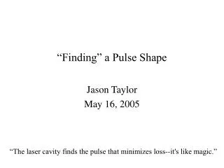 “Finding” a Pulse Shape
