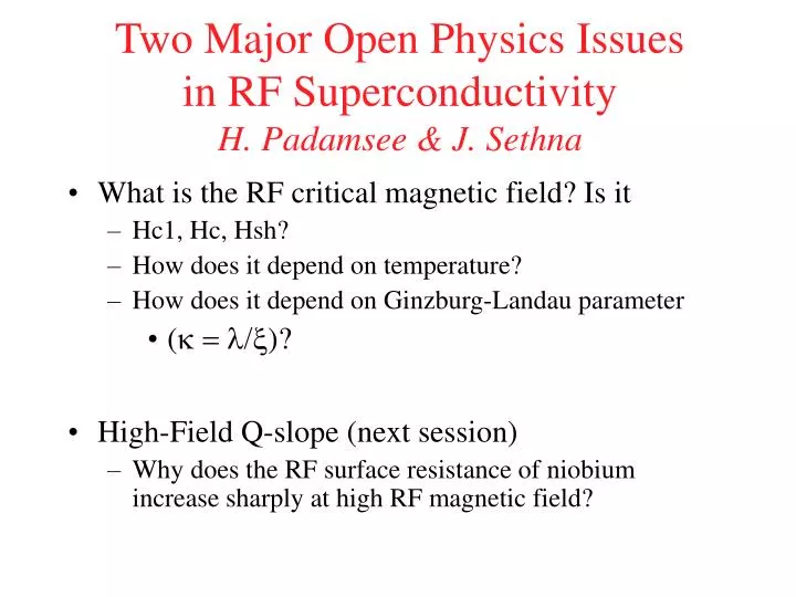two major open physics issues in rf superconductivity h padamsee j sethna