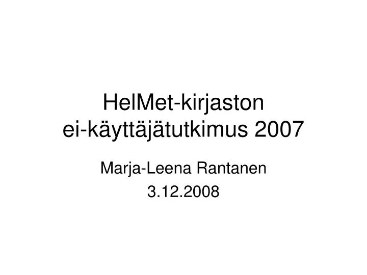 helmet kirjaston ei k ytt j tutkimus 2007