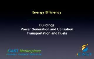 Energy Efficiency Buildings Power Generation and Utilization Transportation and Fuels