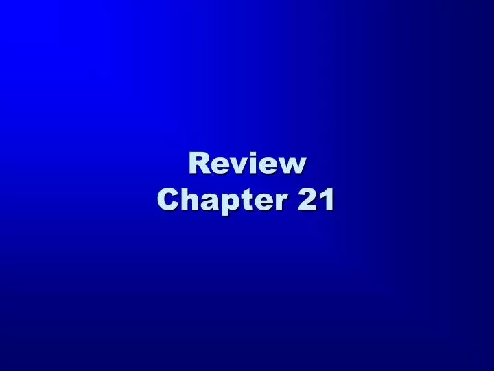 review chapter 21