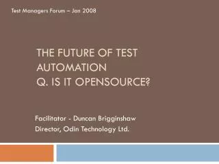 The Future of Test Automation Q. Is it OpenSource ?