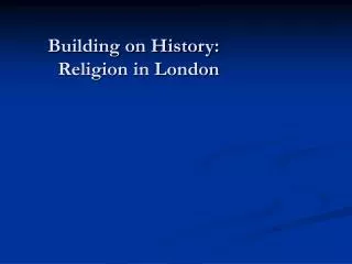 Building on History: Religion in London