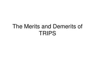 The Merits and Demerits of TRIPS