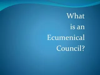 What is an Ecumenical Council?