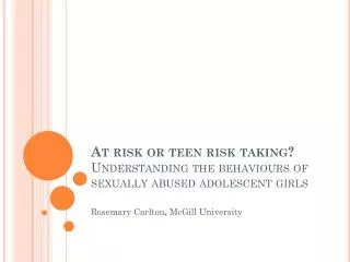 At risk or teen risk taking? U nderstanding the behaviours of sexually abused adolescent girls