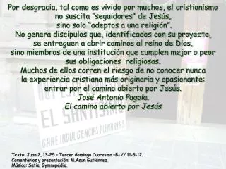Texto: Juan 2, 13-25 – Tercer domingo Cuaresma –B- // 11-3-12. Comentarios y presentación: M.Asun Gutiérrez. Música: Sat