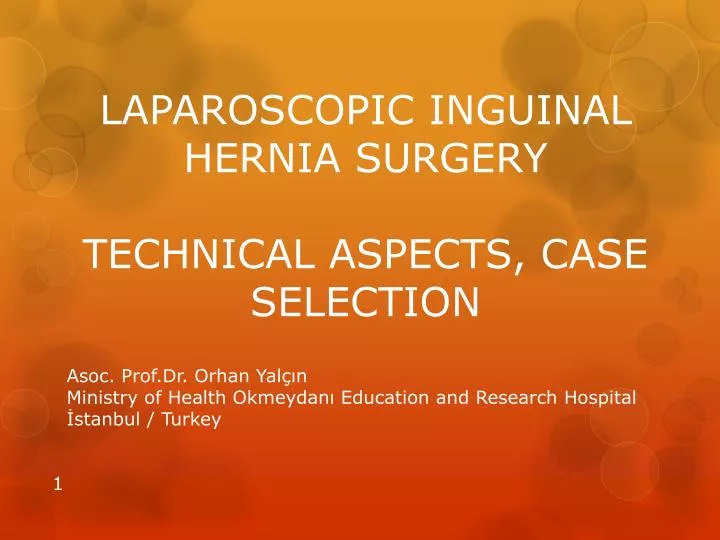 laparoscop i c i ngu i nal hern i a surgery techn i cal aspects case select i on