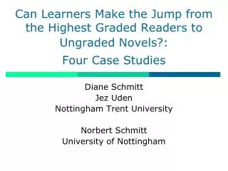 Can Learners Make the Jump from the Highest Graded Readers to Ungraded Novels?: Four Case Studies