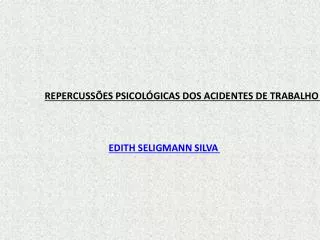 REPERCUSSÕES PSICOLÓGICAS DOS ACIDENTES DE TRABALHO EDITH SELIGMANN SILVA