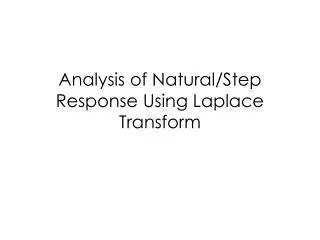 Analysis of Natural/Step Response Using Laplace Transform