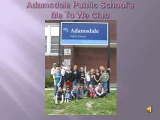 Adamsdale Public School’s Me To We Club