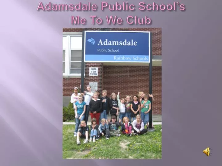 adamsdale public school s me to we club