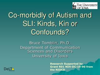 Co-morbidly of Autism and SLI: Kinds, Kin or Confounds?