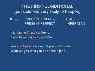 THE FIRST CONDITIONAL (possible and very likely to happen)