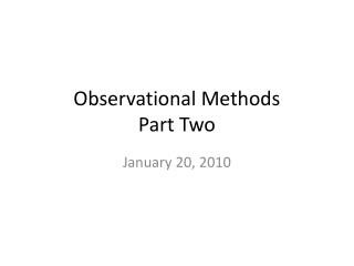 Observational Methods Part Two