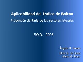 Aplicabilidad del Índice de Bolton Proporción dentaria de los sectores laterales