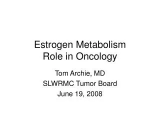 Estrogen Metabolism Role in Oncology