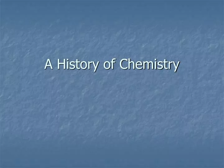 a history of chemistry