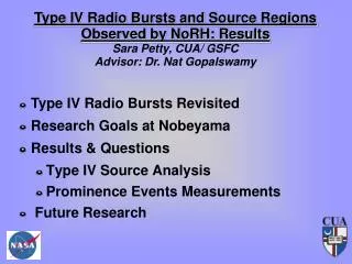 Type IV Radio Bursts and Source Regions Observed by NoRH: Results Sara Petty, CUA/ GSFC Advisor: Dr. Nat Gopalswamy