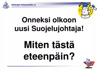 Onneksi olkoon uusi Suojelujohtaja!