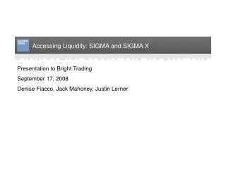 Accessing Liquidity: SIGMA and SIGMA X