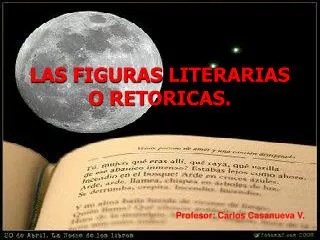 LAS FIGURAS LITERARIAS O RETORICAS.
