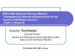 RER/9/096 Regional Planning Meeting “ Strengthening National Infrastructures for the Control of Radiation Sources” (TSA - slide 1