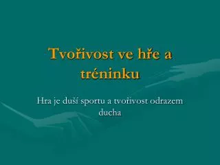 Tvořivost ve hře a tréninku