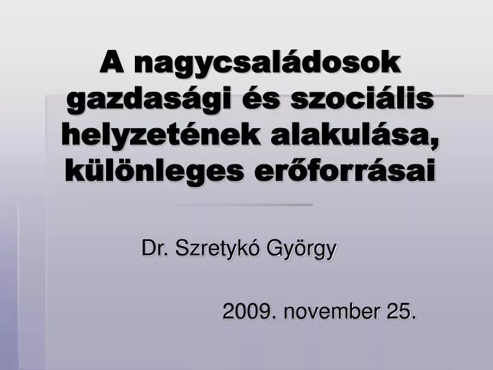 a nagycsal dosok gazdas gi s szoci lis helyzet nek alakul sa k l nleges er forr sai