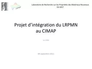 Projet d’intégration du LRPMN au CIMAP