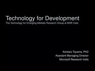 Technology for Development The Technology for Emerging Markets Research Group at MSR India