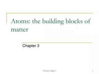 Atoms: the building blocks of matter